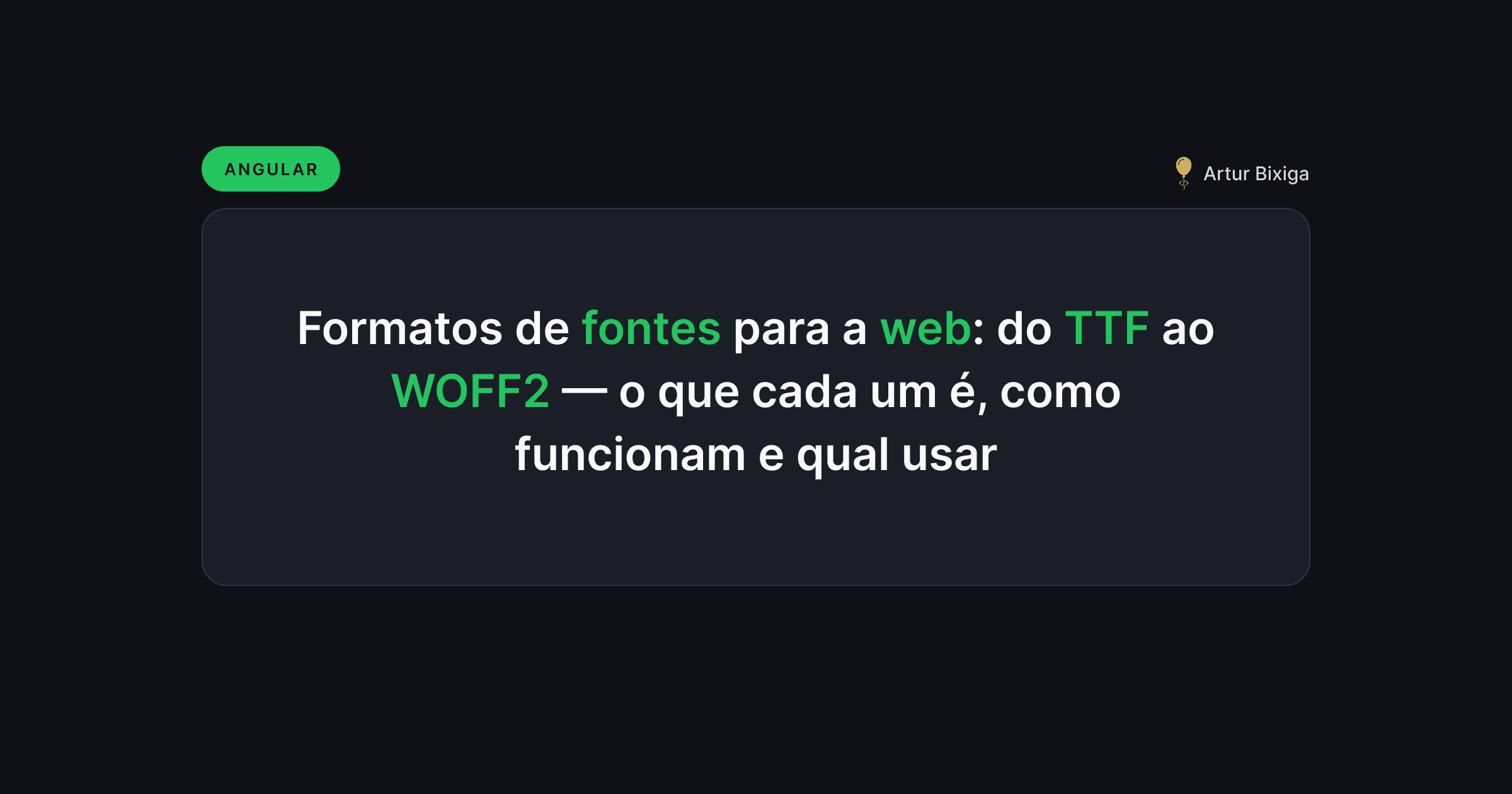 Formatos de fontes para a web: do TTF ao WOFF2 — o que cada um é, como funcionam e qual usar